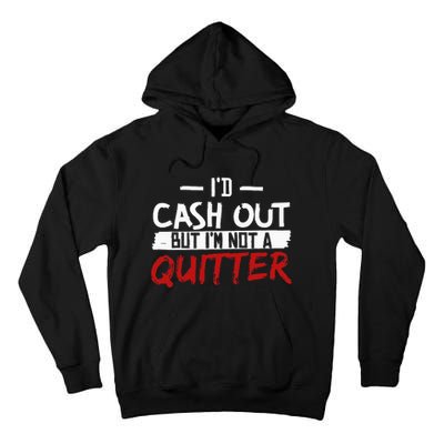 I'm Not A Quitter Funny Gift For Gambling Casino Tall Hoodie