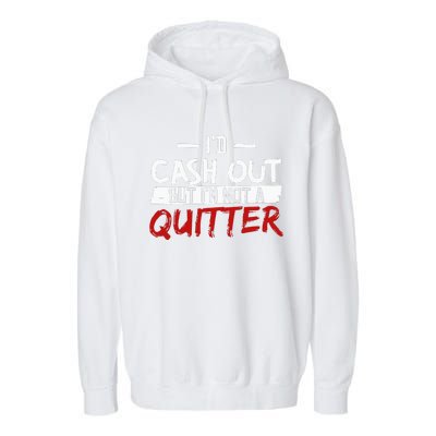 I'm Not A Quitter Funny Gift For Gambling Casino Garment-Dyed Fleece Hoodie