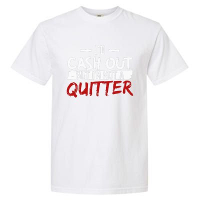 I'm Not A Quitter Funny Gift For Gambling Casino Garment-Dyed Heavyweight T-Shirt