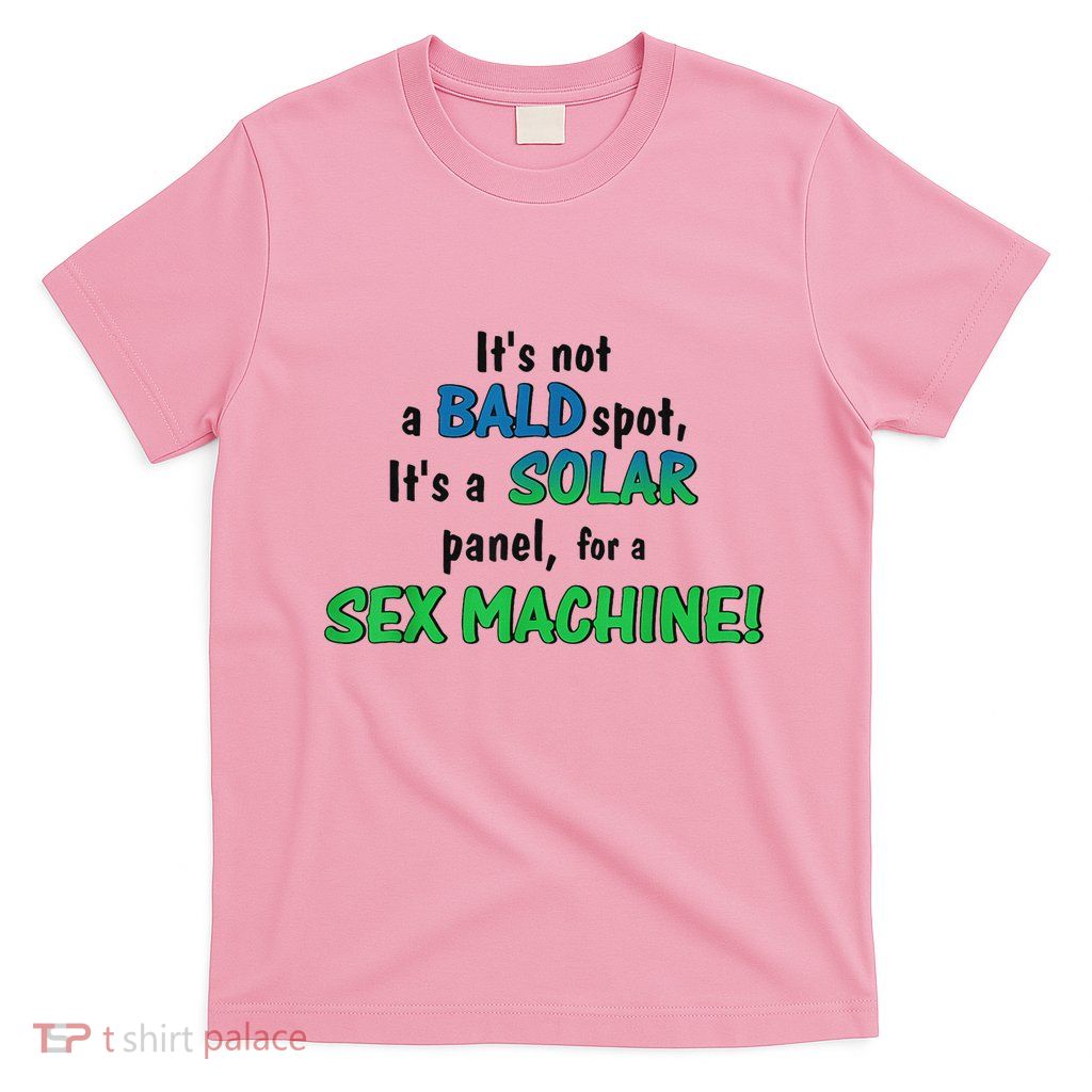 Its Not A Bald Spot Its A Solar Panel T-Shirt