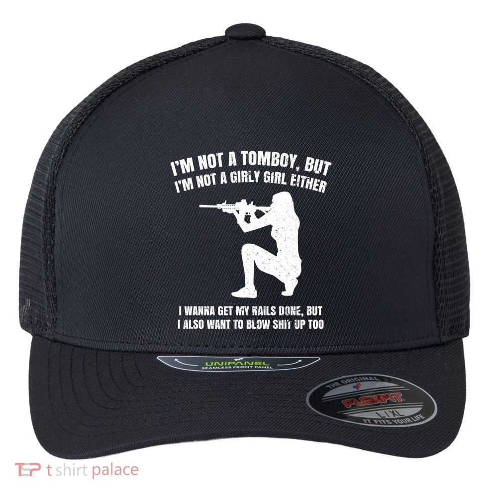 IM Not A Tomboy But IM Not A Girly Girl Either Flexfit Unipanel Trucker Cap