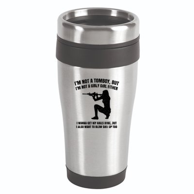 IM Not A Tomboy But IM Not A Girly Girl Either 16oz Travel Tumbler