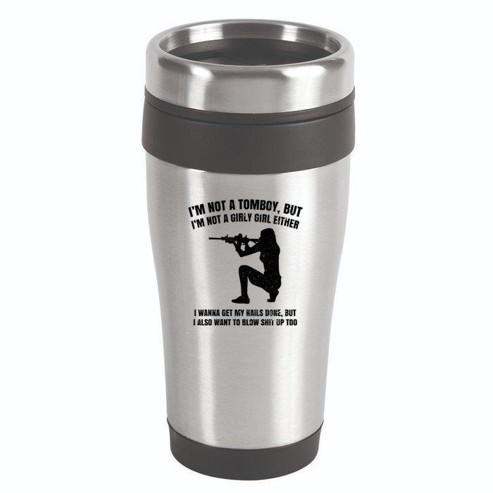 IM Not A Tomboy But IM Not A Girly Girl Either 16oz Travel Tumbler