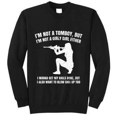 IM Not A Tomboy But IM Not A Girly Girl Either Tall Sweatshirt