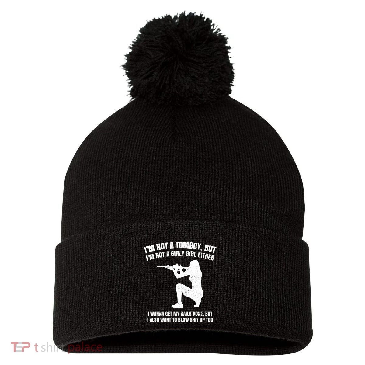 IM Not A Tomboy But IM Not A Girly Girl Either Pom Pom 12in Knit Beanie