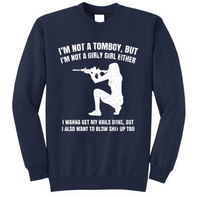 IM Not A Tomboy But IM Not A Girly Girl Either Tall Sweatshirt