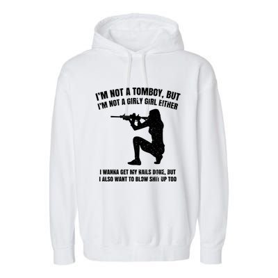 IM Not A Tomboy But IM Not A Girly Girl Either Garment-Dyed Fleece Hoodie