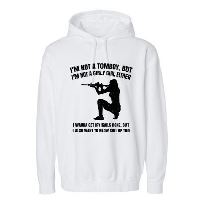 IM Not A Tomboy But IM Not A Girly Girl Either Garment-Dyed Fleece Hoodie