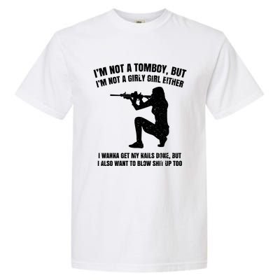 IM Not A Tomboy But IM Not A Girly Girl Either Garment-Dyed Heavyweight T-Shirt