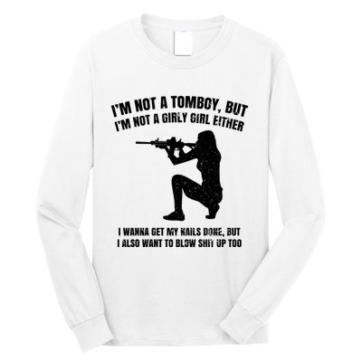 IM Not A Tomboy But IM Not A Girly Girl Either Long Sleeve Shirt