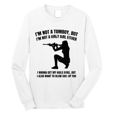 IM Not A Tomboy But IM Not A Girly Girl Either Long Sleeve Shirt