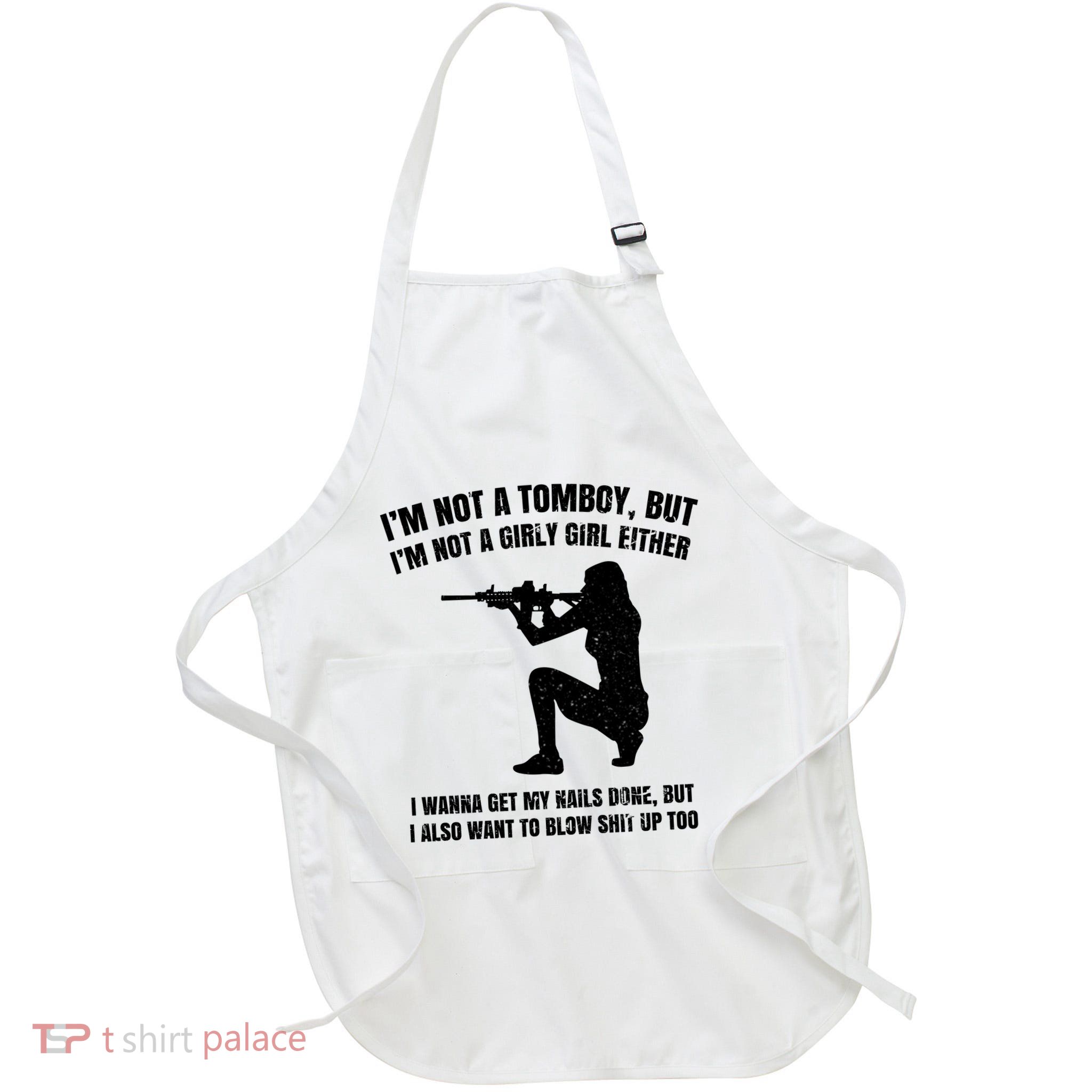 IM Not A Tomboy But IM Not A Girly Girl Either Apron