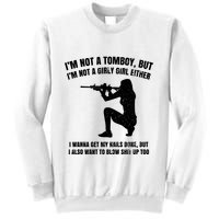 IM Not A Tomboy But IM Not A Girly Girl Either Sweatshirt