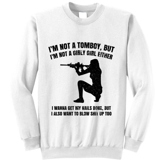 IM Not A Tomboy But IM Not A Girly Girl Either Sweatshirt