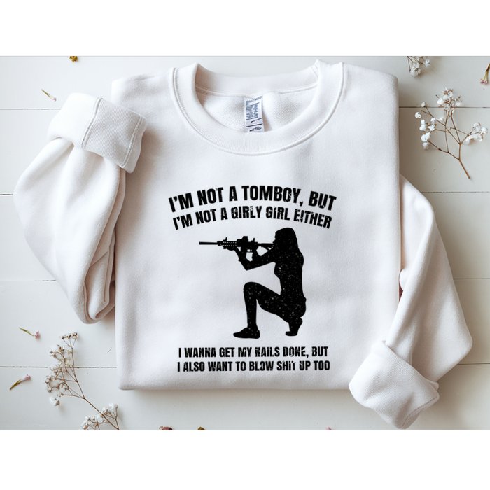 IM Not A Tomboy But IM Not A Girly Girl Either Sweatshirt
