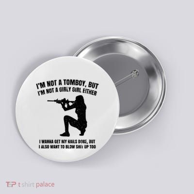IM Not A Tomboy But IM Not A Girly Girl Either Button
