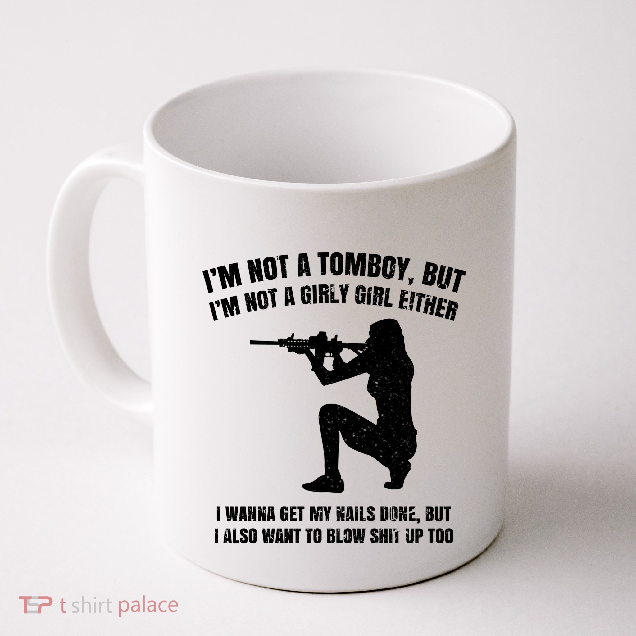 IM Not A Tomboy But IM Not A Girly Girl Either Mug