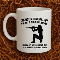 IM Not A Tomboy But IM Not A Girly Girl Either Mug