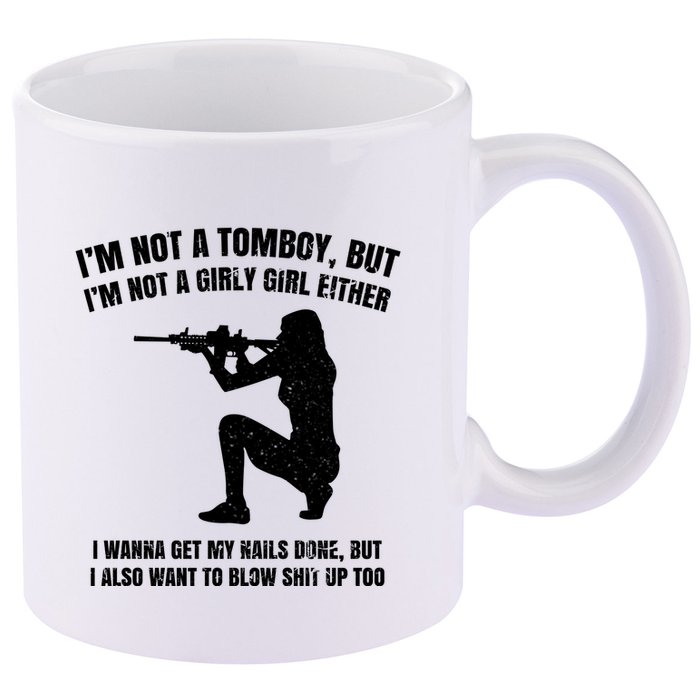IM Not A Tomboy But IM Not A Girly Girl Either 11oz C Handle Ceramic Mug