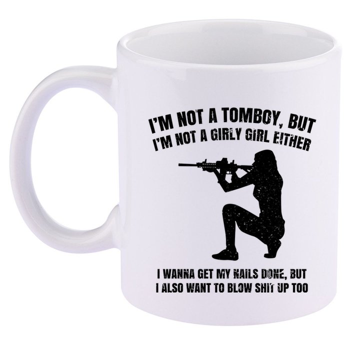 IM Not A Tomboy But IM Not A Girly Girl Either 11oz C Handle Ceramic Mug