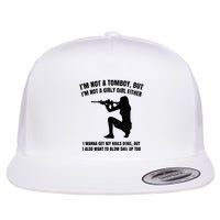 IM Not A Tomboy But IM Not A Girly Girl Either Flatbill Hat
