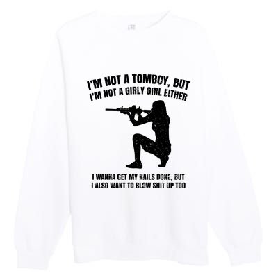 IM Not A Tomboy But IM Not A Girly Girl Either Premium Crewneck Sweatshirt