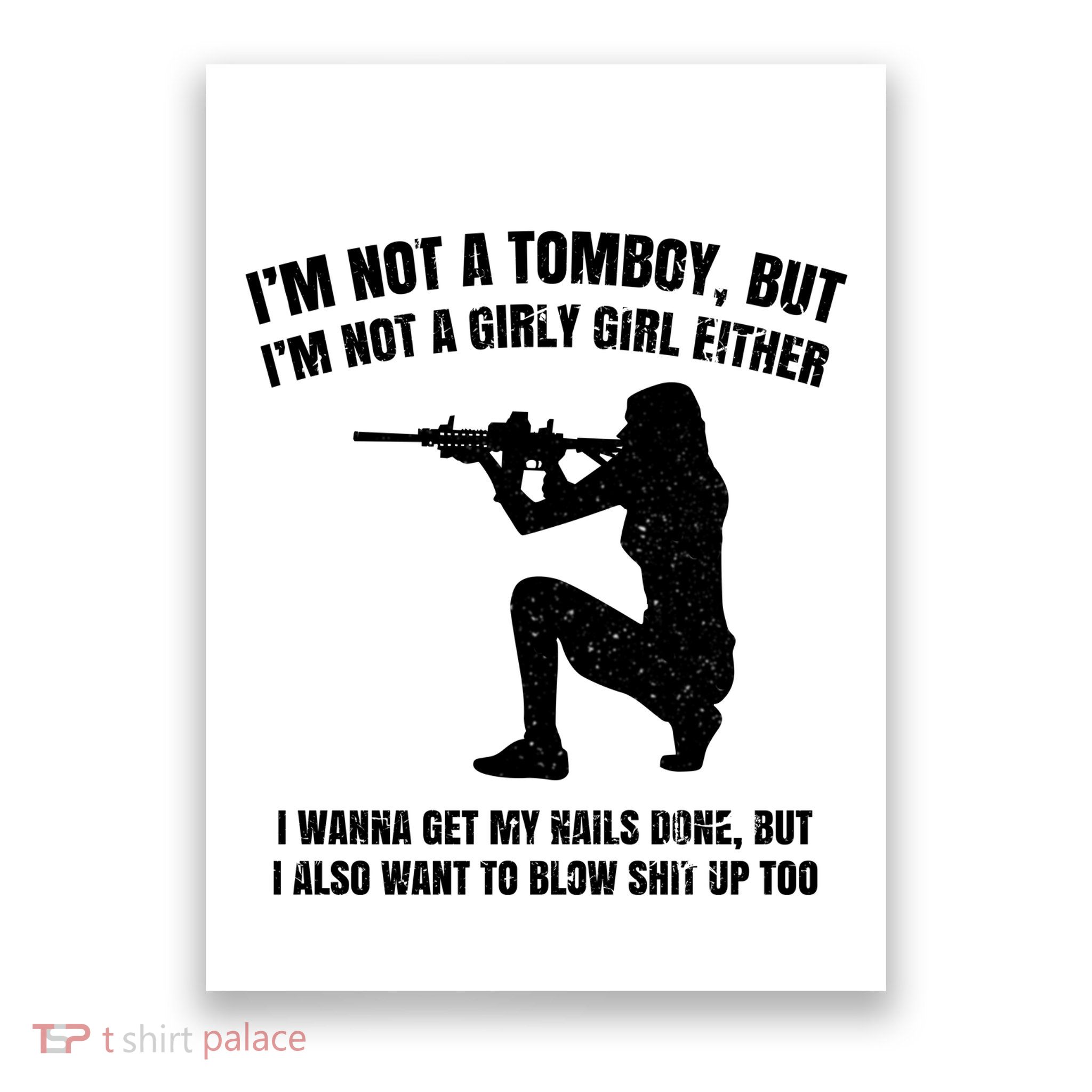IM Not A Tomboy But IM Not A Girly Girl Either Poster