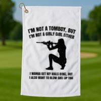 IM Not A Tomboy But IM Not A Girly Girl Either Golf Towel