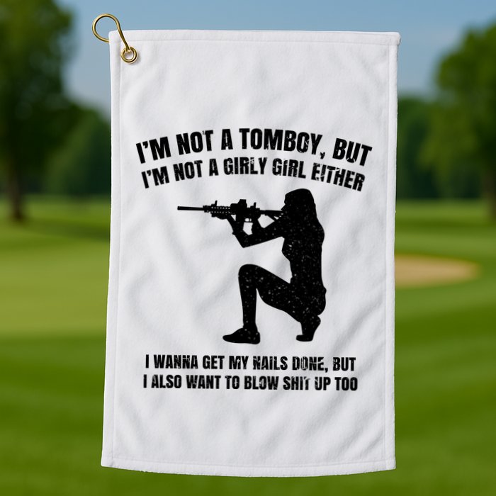 IM Not A Tomboy But IM Not A Girly Girl Either Golf Towel