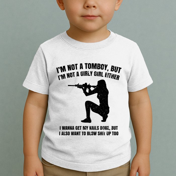 IM Not A Tomboy But IM Not A Girly Girl Either Toddler T-Shirt