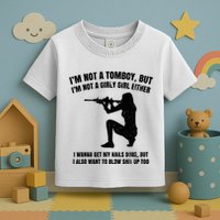 IM Not A Tomboy But IM Not A Girly Girl Either Toddler T-Shirt