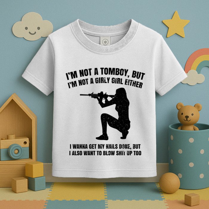 IM Not A Tomboy But IM Not A Girly Girl Either Toddler T-Shirt