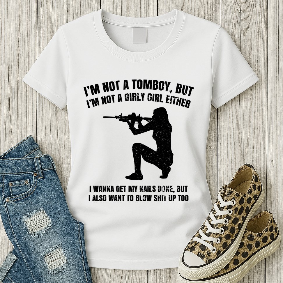 IM Not A Tomboy But IM Not A Girly Girl Either Womens T-Shirt