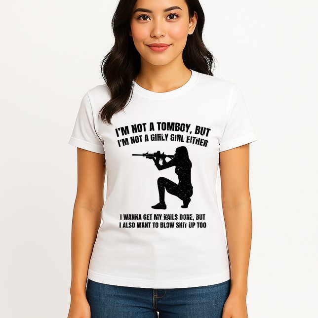 IM Not A Tomboy But IM Not A Girly Girl Either Womens T-Shirt