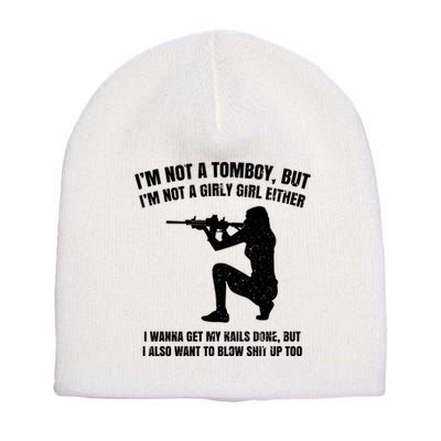 IM Not A Tomboy But IM Not A Girly Girl Either Short Acrylic Beanie