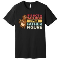 It's Not A Dad Bod It's A Father Figure Premium T-Shirt