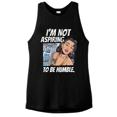 IM Not Aspiring To Be Humble Ladies PosiCharge Tri-Blend Wicking Tank