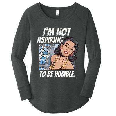 IM Not Aspiring To Be Humble Women's Perfect Tri Tunic Long Sleeve Shirt