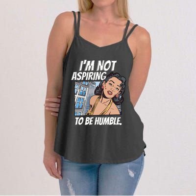 IM Not Aspiring To Be Humble Women's Strappy Tank