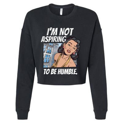 IM Not Aspiring To Be Humble Cropped Pullover Crew