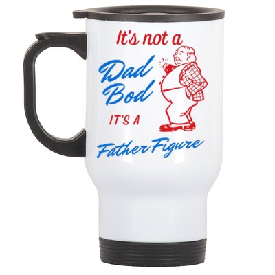 Its Not A Dad Bod Its A Father Figure Funny Fathers Day Stainless Steel Travel Mug