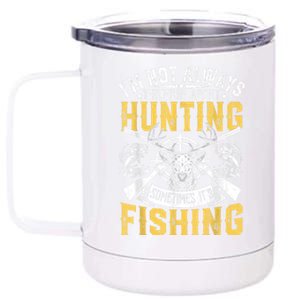 IM Not Always Thinking About Hunting Funny Outdoor Humor 12 oz Stainless Steel Tumbler Cup