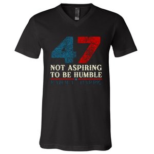 IM Not Aspiring To Be Humble Kamala Harris 47 V-Neck T-Shirt