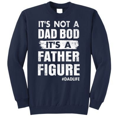 It's Not A Dad Bod Its A Father Figure Funny Fathers Day Tall Sweatshirt