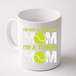 I'm Not A Regular Mom I'm A Tennis Mom Coffee Mug