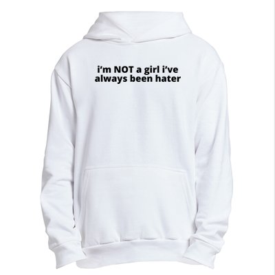 I’M Not A Girl I’Ve Always Been Hater Urban Pullover Hoodie