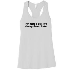 I’M Not A Girl I’Ve Always Been Hater Women's Racerback Tank