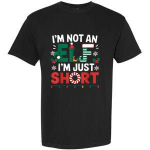 IM Not An Elf Im Just Short Funny Christmas Matching Family Garment-Dyed Heavyweight T-Shirt