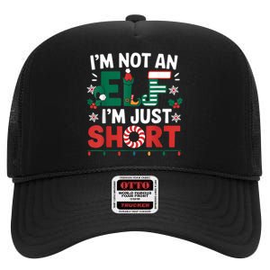 IM Not An Elf Im Just Short Funny Christmas Matching Family High Crown Mesh Back Trucker Hat