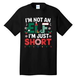 IM Not An Elf Im Just Short Funny Christmas Matching Family Tall T-Shirt